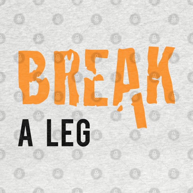 Break a Leg by Inspire Creativity